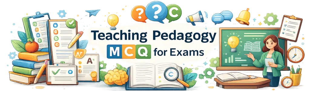 Teaching Pedagogy MCQs banner showing a classroom teacher, books, question papers, and learning charts for pedagogy multiple choice questions.