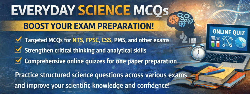 Everyday Science MCQs banner for NTS, FPSC, CSS, and PMS exam preparation with online science quiz and targeted practice questions