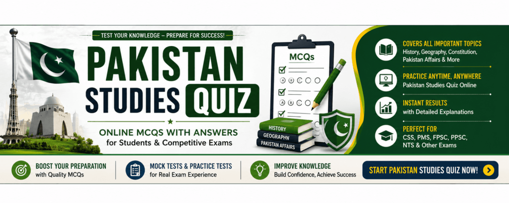 Pakistan Studies Quiz banner featuring online MCQs with answers, Pakistan Affairs MCQs, Pakistan History Quiz Online, Pakistan Geography Quiz, and Pakistan Studies Online Test for CSS, PMS, FPSC, PPSC, and NTS exam preparation.