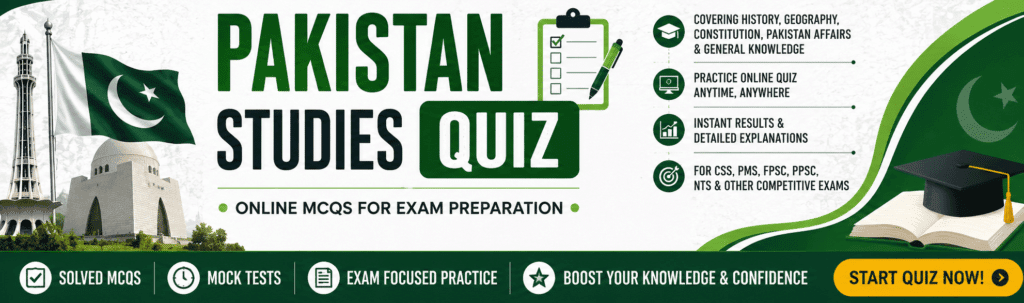 Pakistan Studies Quiz Online banner featuring Pakistan Studies MCQs Quiz, Pakistan Affairs Quiz, Pakistan History Quiz Online, Pakistan Geography Quiz, and Pakistan Studies Online Test for CSS, PMS, FPSC, PPSC, and NTS exam preparation.