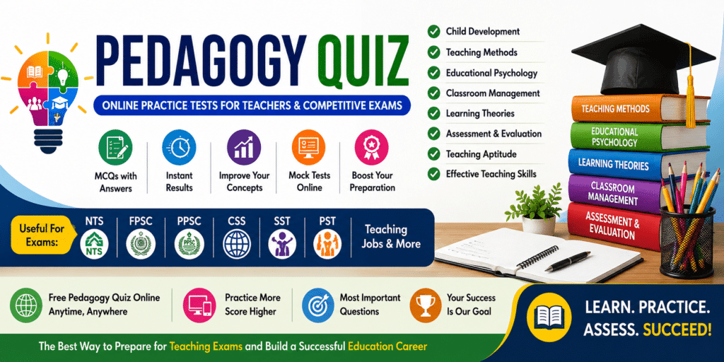 Pedagogy Quiz Online banner featuring teaching methods, educational psychology, learning theories, classroom management, assessment and evaluation, pedagogy MCQs, mock tests, and teacher recruitment exam preparation for NTS, FPSC, PPSC, CSS, SST, and PST.